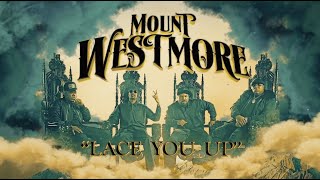 Mount Westmore quotLace You Upquot— Lyric Video [upl. by Vasili781]