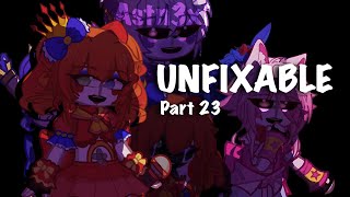 My part for a collab  UNFIXABLE part 23  Fnaf gacha [upl. by Ealasaid]