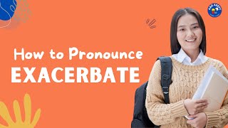 How to Pronounce Exacerbate and What It Means Helpful guide for quotExacerbatequot [upl. by Yknarf43]