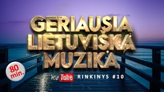 Geriausia Lietuviška Muzika 10  Lietuviškos Muzikos Rinkinys  Top Dainos [upl. by Yelreveb]