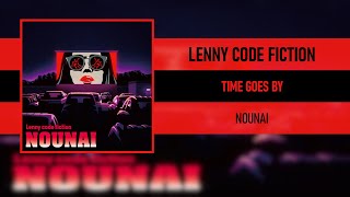 LENNY CODE FICTION  TIME GOES BY NOUNAI 2019 [upl. by Johny]