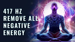 417 Hertz Frequency Wipes Out All The Negative Energy  417 Hz Binaural Beats Music [upl. by Lacim733]