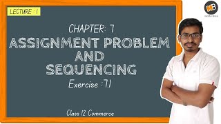 Assignment Problem and Sequencing Exercise 71  Class 12 Commerce HSC Maths Part 2 Lecture 1 [upl. by Riorsson]