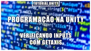 Verificando inputs com GetAxis  Programação na Unity [upl. by Ylirama]