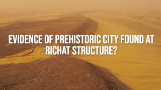 Evidence of Prehistoric City found at Richat Structure You decide [upl. by Alyehc427]