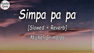 Simpa pa pa polyubila Simpa pa pa  Michel Grimaldo Slowed  Reverb Lyrics Video [upl. by Maltzman]