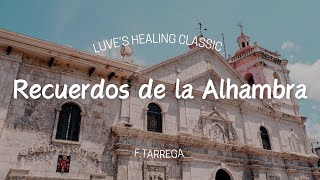 1hour 힐링 클래식 감성 피아노 Recuerdos de la Alhambra FTarregaㅣ알함브라 궁전의 추억 ㅣHealing Classic piano [upl. by Gnem39]