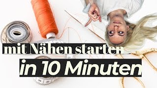 Nähen lernen für absolute Anfänger in 10 MINUTEN  WICHTIGSTE BASICS die du wissen musst [upl. by Nilek]