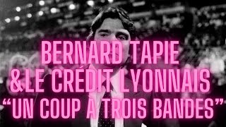 BERNARD TAPIE ET LE CREDIT LYONNAIS quot UN COUP A TROIS BANDES quot [upl. by Saltsman]