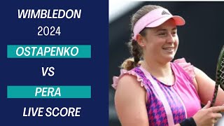 Ostapenko vs Pera  Wimbledon 2024 Live Score [upl. by Syverson]