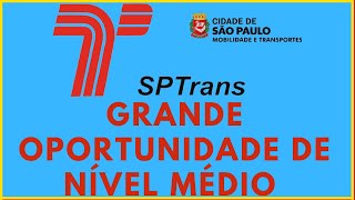 GRANDE OPORTUNIDADE DE NÍVEL MÉDIO CONCURSO SPTRANS TÉCNICO DE PROCESSOS ADMINISTRATIVOS JÚNIOR [upl. by Pierro]