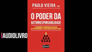 Audiolivro  O Poder da Autorresponsabilidade  Paulo Vieira [upl. by Aniaj]