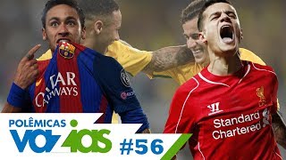 NEYMAR OU COUTINHO TEMPORADA 1617  POLÊMICAS VAZIAS 56 [upl. by Darnell849]