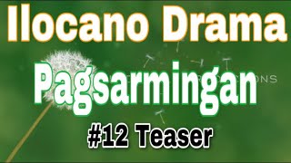 PAGSARMINGAN 12 TEASER  ILOCANO DRAMA [upl. by Neeloc447]