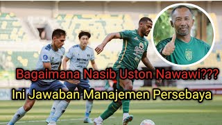 Bagaimana Nasib Uston Nawawi Ini Jawaban Manajemen Persebaya [upl. by Rosenquist947]