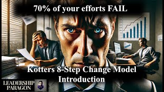 Why 70 of Change Fails  Kotters 8 Steps Introduction [upl. by Vladimir]