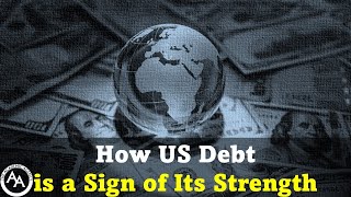 US Debt The Secret Strength of America [upl. by Ling]