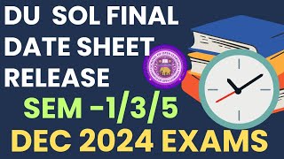 SOL Final Date Sheet Release Semester 135 Exam Dec 2024 NEP amp CBCS  Sol exam Date Sheet dec 2024 [upl. by Sonitnatsnoc593]