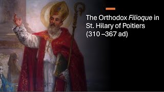 St Hilary of Poitiers  The Orthodox Filioque and a response to dwong9289 [upl. by Ridgley357]