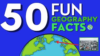 50 Fun And Interesting Geography Facts [upl. by Sufur]