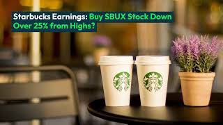 Starbucks Earnings Buy SBUX Stock Down Over 25 from Highs [upl. by Chaille38]