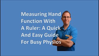 Measuring Hand Function With A Ruler A Quick And Easy Guide For Busy PhysiosExpert InsightsEval [upl. by Ahseihs]