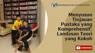 Menyusun Tinjauan Pustaka yang Komprehensif Landasan Teori yang Kokoh edukasi motivasi menulis [upl. by Nessnaj]