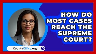 How Do Most Cases Reach The Supreme Court  CountyOfficeorg [upl. by Zina273]