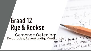 Rye amp Reekse Gemengde Oefening van kwadratiese rekenkundige meetkundige rye Graad 12 Wiskunde [upl. by Ailssa62]