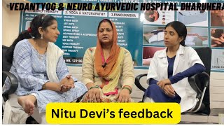 Feedback of Mrs Neetu Devi on our treatment  Vedant Yog amp Neuro Ayurvedic Hospital Dharuhera [upl. by Gide340]