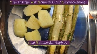 Rezept  OFENSPARGEL mit Schnittlauchzitronensauce und Bouillonkartoffeln [upl. by Annaoi]