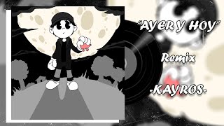 Ayer y Hoy  Remix  Kayros [upl. by Magena]