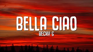 Becky G  Bella Ciao Lyrics Letra [upl. by Bohun]