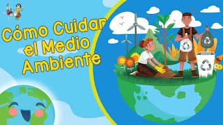 Cómo Cuidar el Medio Ambiente Videos Educativos para Niños [upl. by Ijnek]