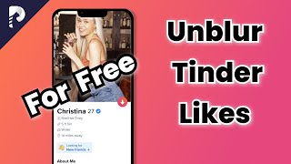 2 Free WaysHow to Unblur Tinder Likes without Gold2024 Tutorial [upl. by Harte795]