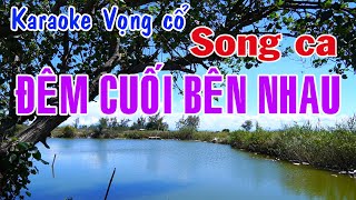 Karaoke vọng cổ ĐÊM CUỐI BÊN NHAU  SONG CA Tg Nguyễn Thương [upl. by Nehtan689]