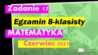 Zad 17 Czerwiec 2021  Egzamin Ósmoklasisty Matematyka [upl. by Matusow82]