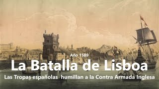 Año 1589 Batalla de Lisboa España derrota y humilla a Inglaterra [upl. by Marylee554]