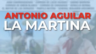 Antonio Aguilar  La Martina Audio Oficial [upl. by Laidlaw718]