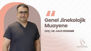 Jinekolojik Muayene Neden Önemli  Doç Dr Halis Özdemir kadındoğumuzmanı jinekoloji [upl. by Dareg243]