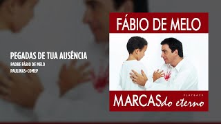 Padre Fábio de Melo  Pegadas de tua ausência  Playback [upl. by Pena]