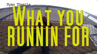 What You Runnin For [upl. by Charmian]