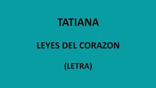 Tatiana  Leyes del corazon LetraLyrics [upl. by Eidurt]