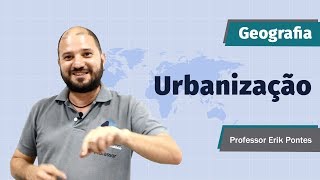 Urbanização  Prof Erik Pontes  Geografia  Curso Preparatório Passei [upl. by Fokos]