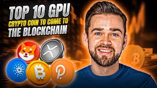 Top 10 GPU Crypto Coins to Come To The Blockchain [upl. by Ande]