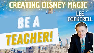 Be a Teacher  Creating Disney Magic [upl. by Arracat]