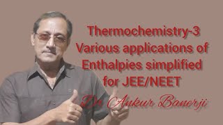 Thermochemistry3 various applications of enthalpies simplified for JEENEET [upl. by Annahsar]