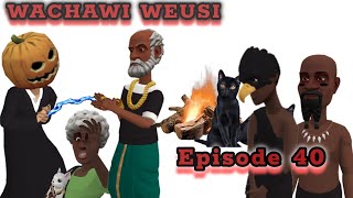 WACHAWI WEUSI Episode 40 [upl. by Eniamat289]