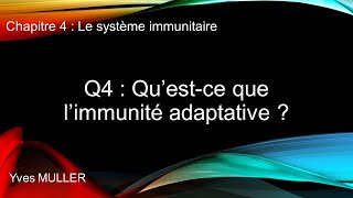 Chap 4  Le système immunitaire  Q4  Qu’estce que l’immunité adaptative [upl. by Wiburg]