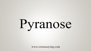 How To Say Pyranose [upl. by Evatsug]